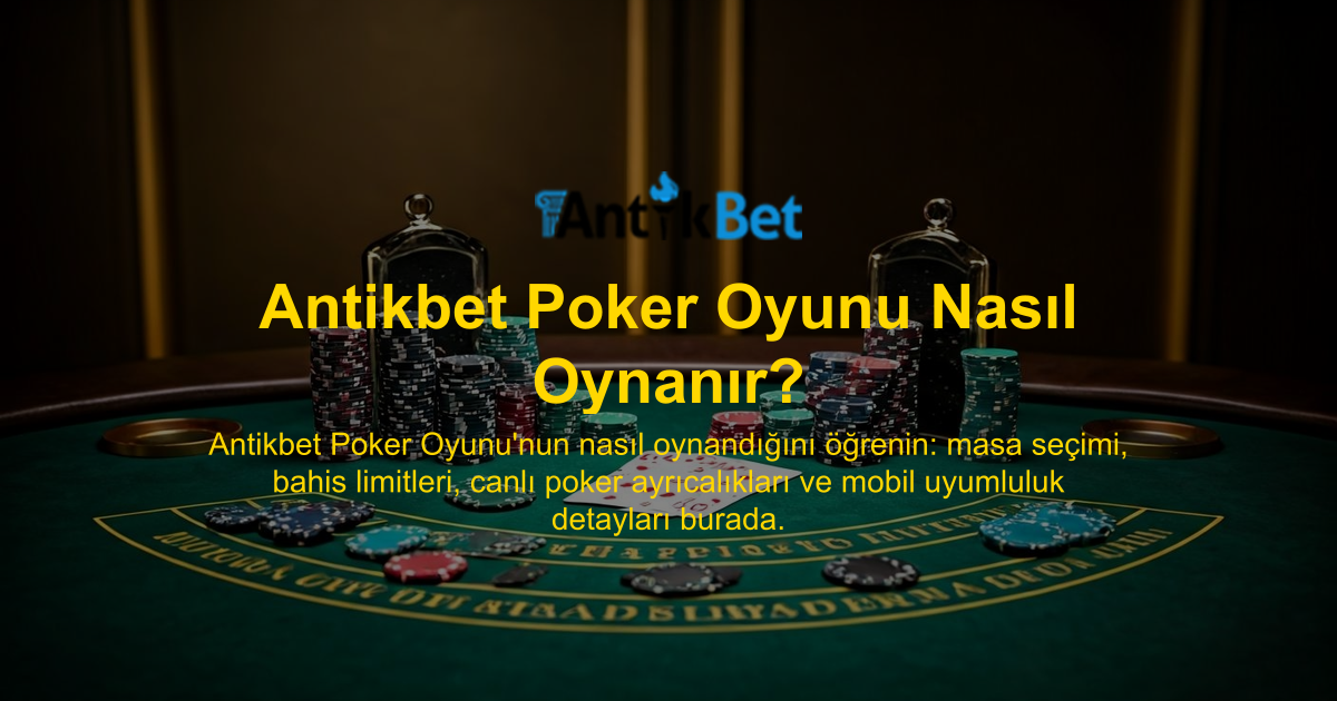 Antikbet Poker Oyunu Nasıl Oynanır?