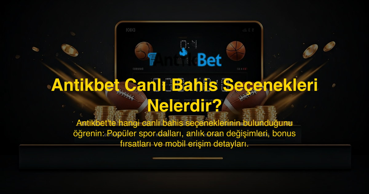 Antikbet Canlı Bahis Seçenekleri Nelerdir?