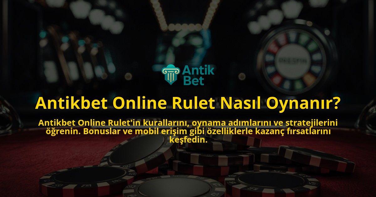Antikbet-Online-Rulet-Nasil-Oynanir-overlay-1769025306.jpg