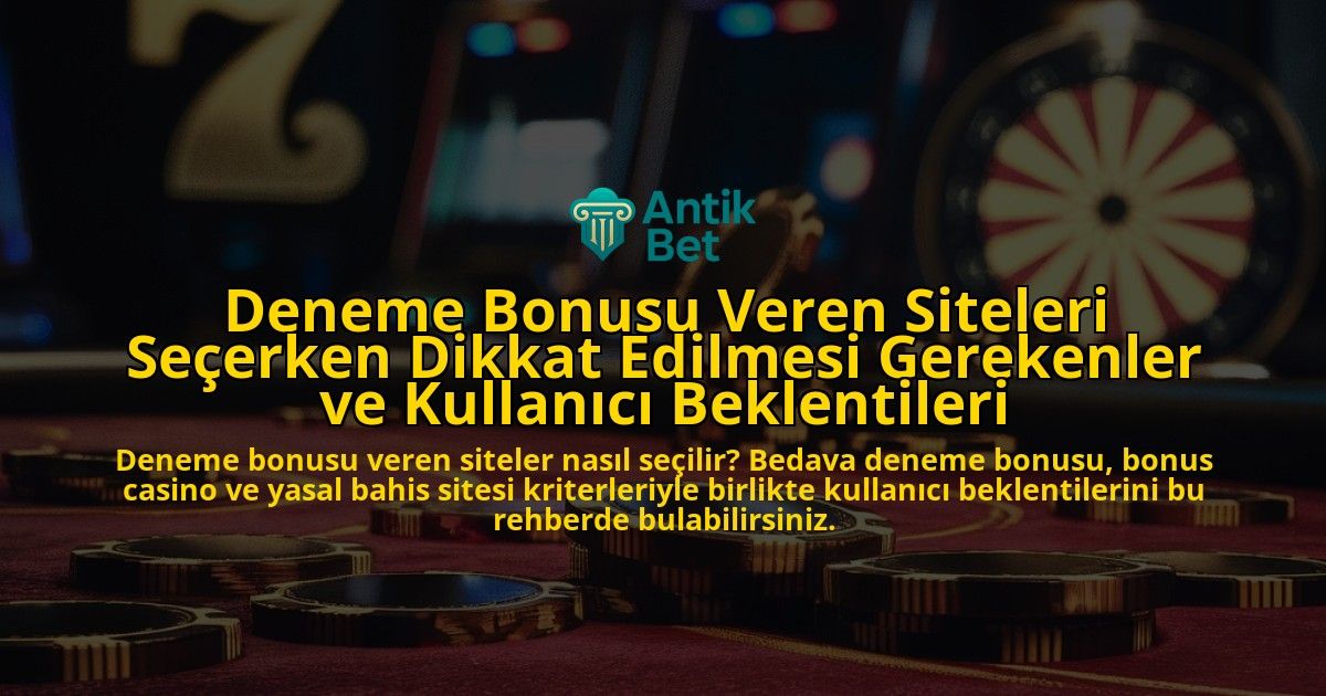 Deneme-Bonusu-Veren-Siteleri-Secerken-Dikkat-Edilmesi-Gerekenler-ve-Kullanici-Beklentileri-overlay-1778188753.jpg